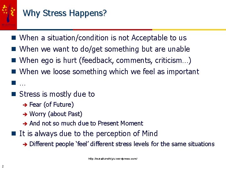 Why Stress Happens? n When a situation/condition is not Acceptable to us n When