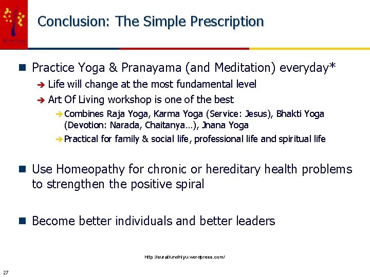 Conclusion: The Simple Prescription n Practice Yoga & Pranayama (and Meditation) everyday* è Life