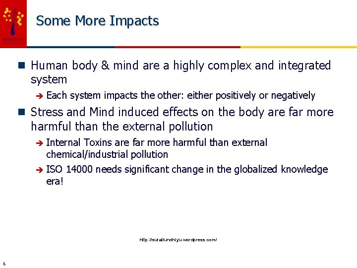Some More Impacts n Human body & mind are a highly complex and integrated