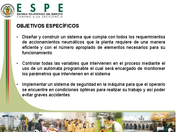 OBJETIVOS ESPECÍFICOS • Diseñar y construir un sistema que cumpla con todos los requerimientos