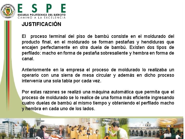 JUSTIFICACIÓN El proceso terminal del piso de bambú consiste en el moldurado del producto