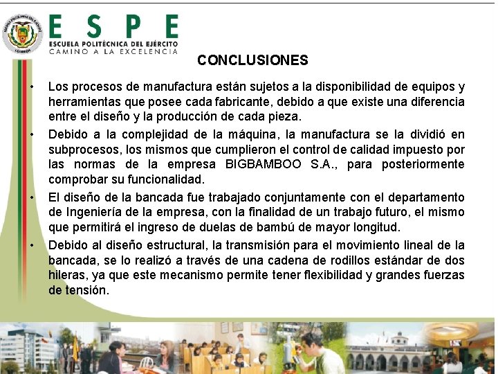 CONCLUSIONES • • Los procesos de manufactura están sujetos a la disponibilidad de equipos