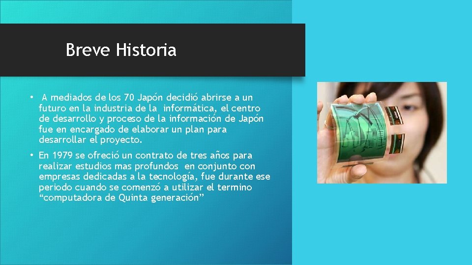 Breve Historia • A mediados de los 70 Japón decidió abrirse a un futuro