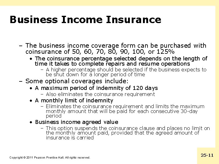 Business Income Insurance – The business income coverage form can be purchased with coinsurance