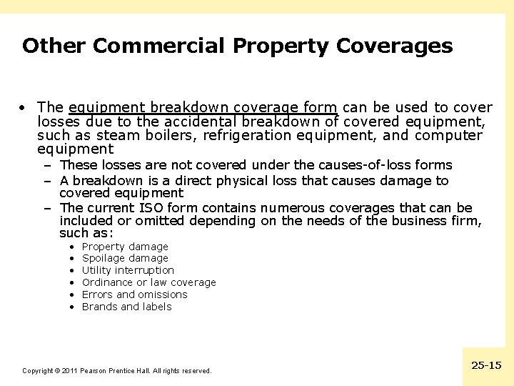 Other Commercial Property Coverages • The equipment breakdown coverage form can be used to