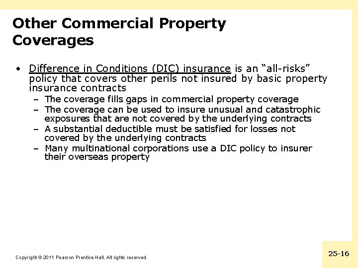 Other Commercial Property Coverages • Difference in Conditions (DIC) insurance is an “all-risks” policy