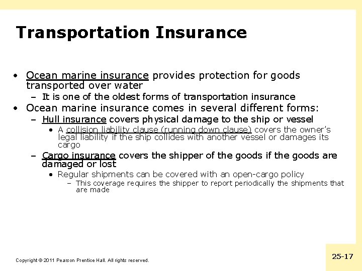 Transportation Insurance • Ocean marine insurance provides protection for goods transported over water –