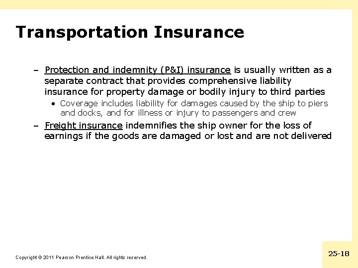 Transportation Insurance – Protection and indemnity (P&I) insurance is usually written as a separate