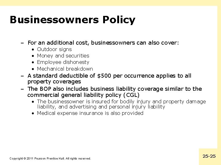 Businessowners Policy – For an additional cost, businessowners can also cover: • • Outdoor