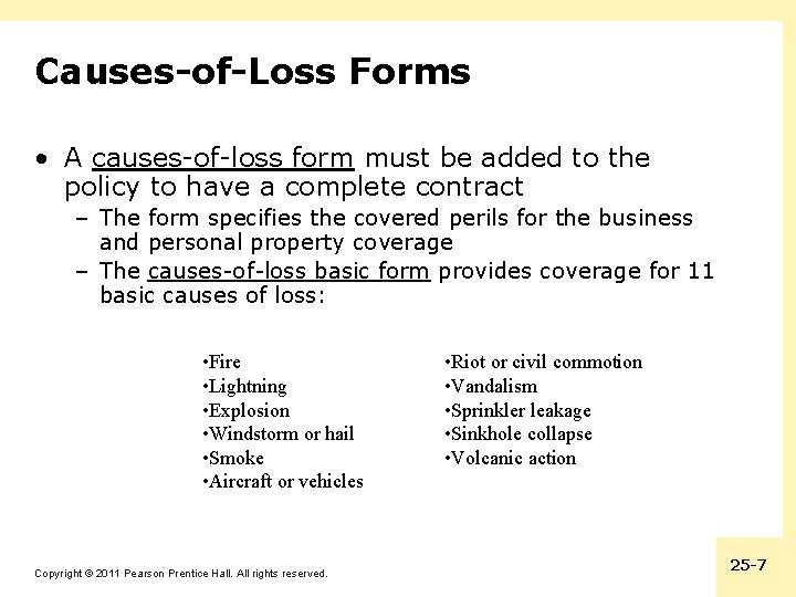 Causes-of-Loss Forms • A causes-of-loss form must be added to the policy to have