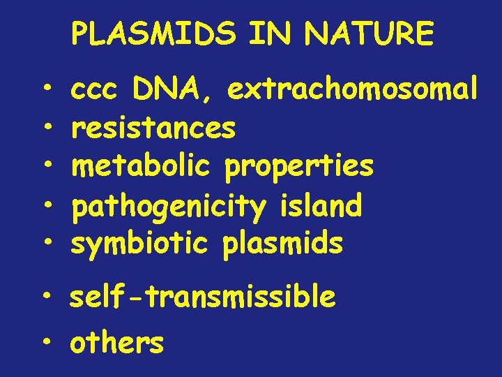 PLASMIDS IN NATURE • • • ccc DNA, extrachomosomal resistances metabolic properties pathogenicity island