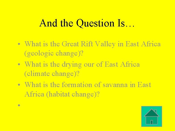 And the Question Is… • What is the Great Rift Valley in East Africa