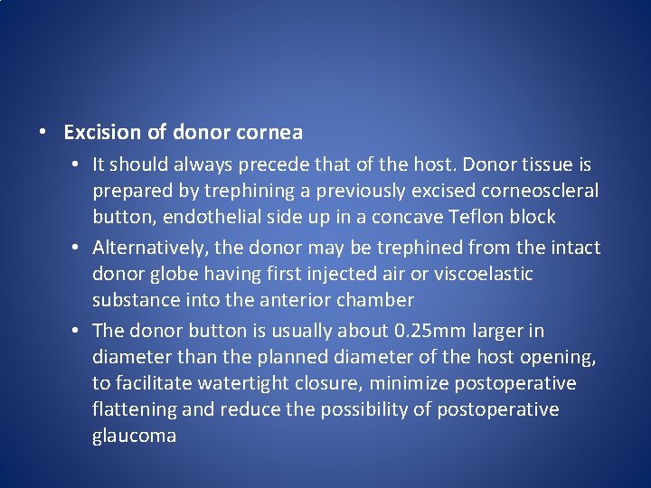  • Excision of donor cornea • It should always precede that of the