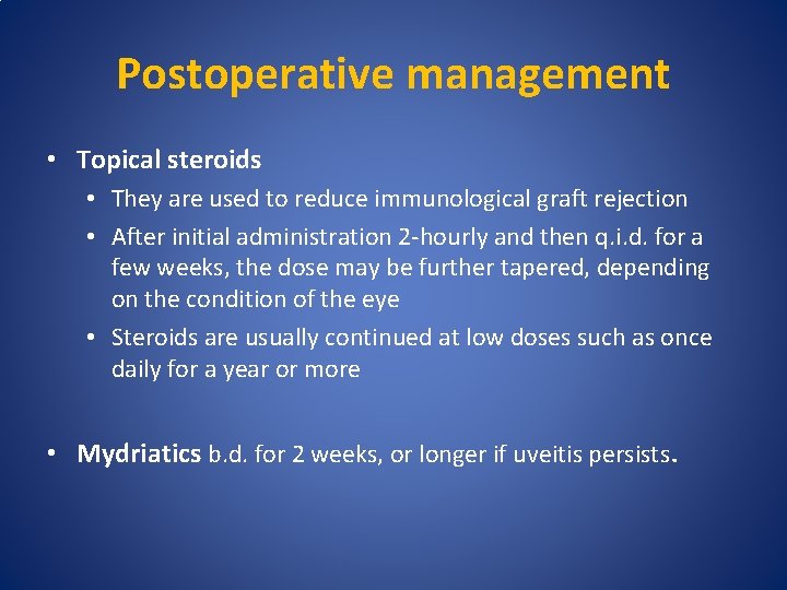 Postoperative management • Topical steroids • They are used to reduce immunological graft rejection