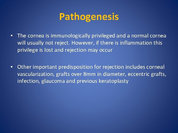 Pathogenesis • The cornea is immunologically privileged and a normal cornea will usually not