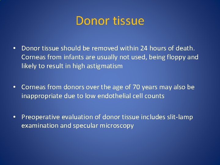 Donor tissue • Donor tissue should be removed within 24 hours of death. Corneas