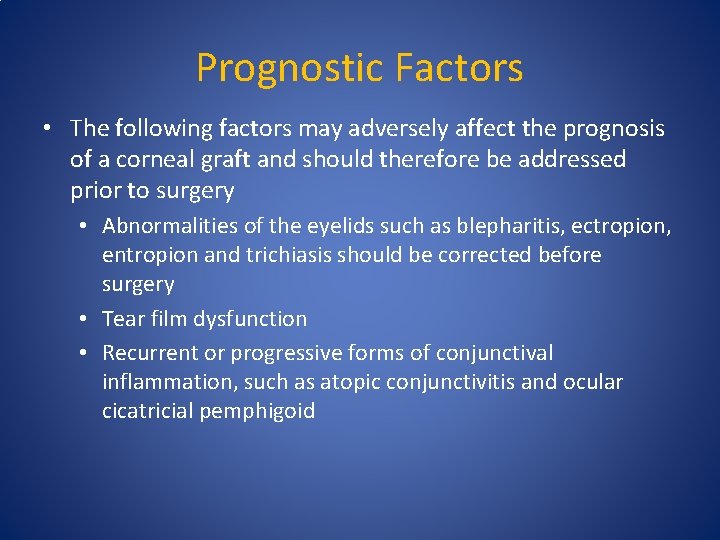 Prognostic Factors • The following factors may adversely affect the prognosis of a corneal