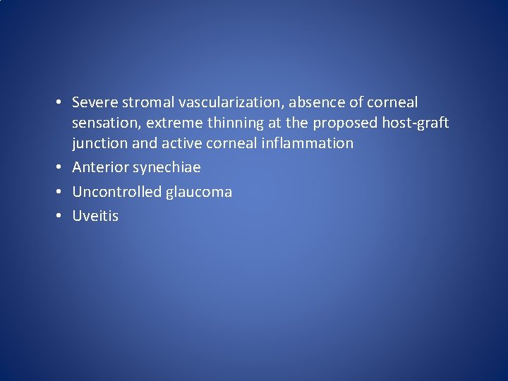  • Severe stromal vascularization, absence of corneal sensation, extreme thinning at the proposed