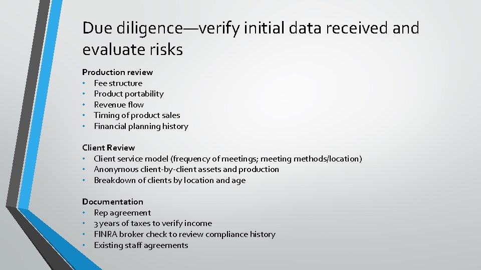 Due diligence—verify initial data received and evaluate risks Production review • Fee structure •