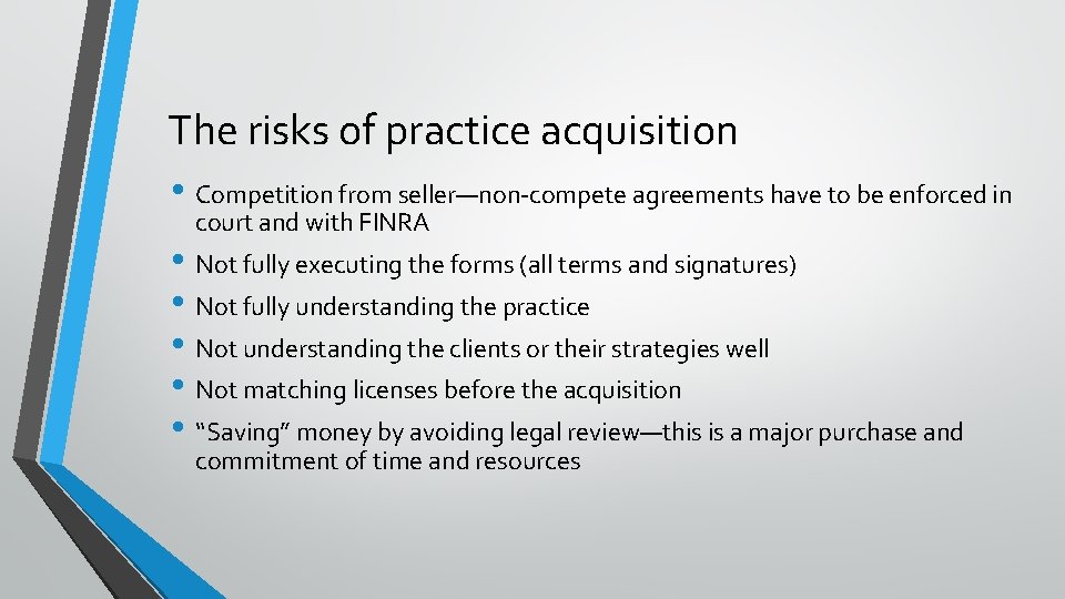 The risks of practice acquisition • Competition from seller—non-compete agreements have to be enforced