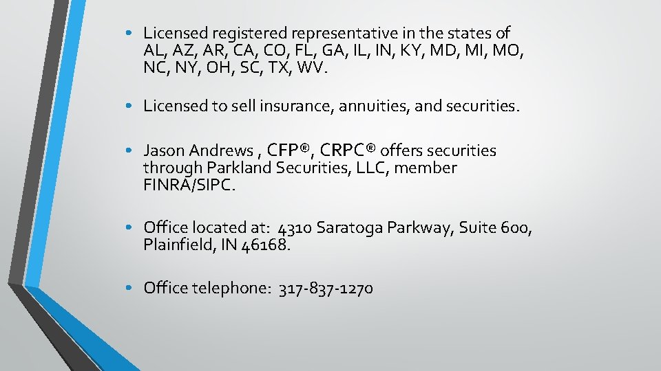  • Licensed registered representative in the states of AL, AZ, AR, CA, CO,