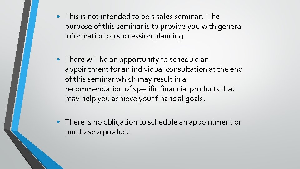  • This is not intended to be a sales seminar. The purpose of