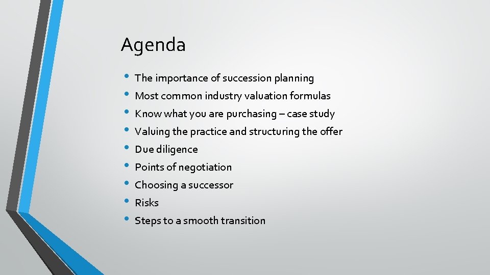 Agenda • • • The importance of succession planning Most common industry valuation formulas