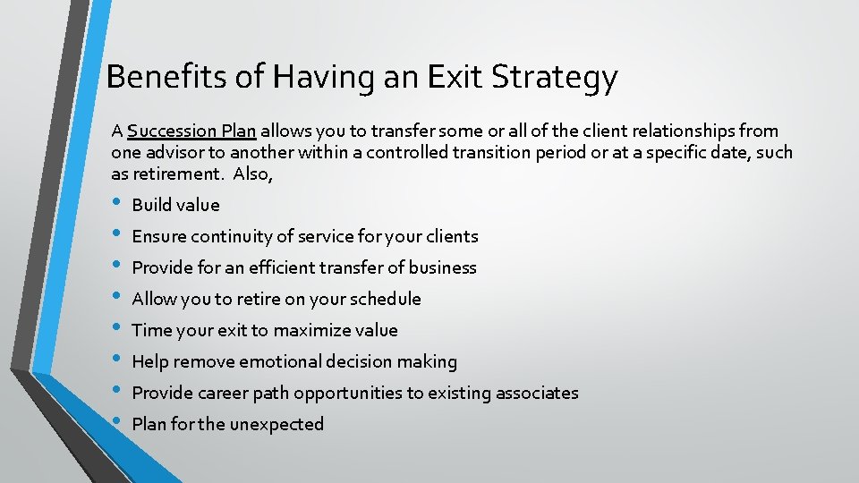 Benefits of Having an Exit Strategy A Succession Plan allows you to transfer some