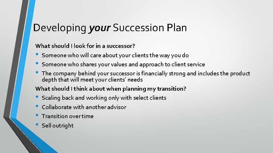 Developing your Succession Plan What should I look for in a successor? • Someone