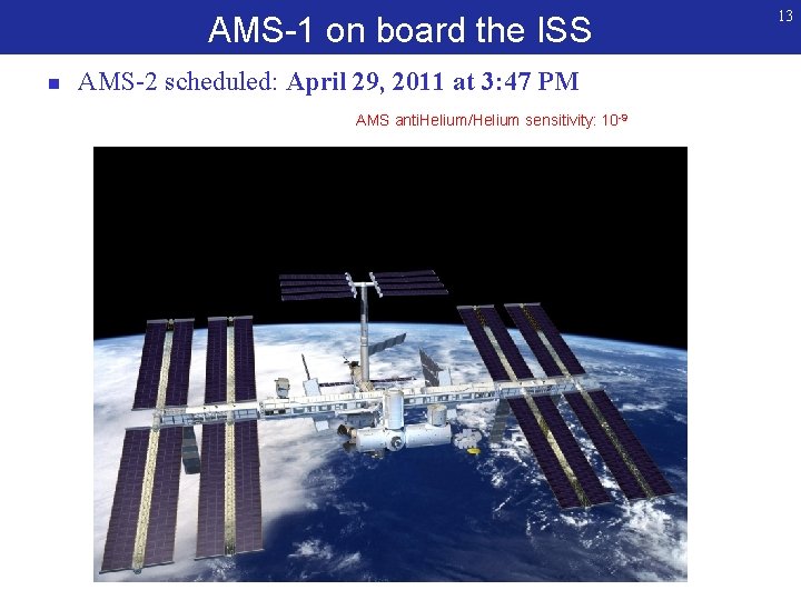 AMS 1 on board the ISS n AMS-2 scheduled: April 29, 2011 at 3: