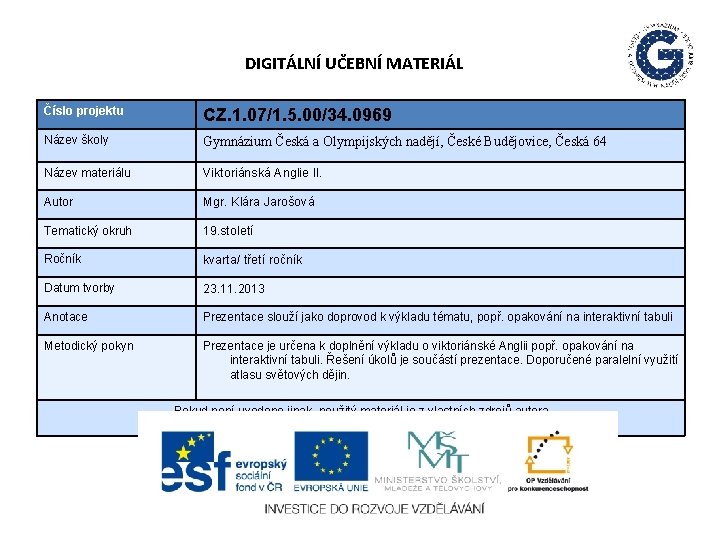 DIGITÁLNÍ UČEBNÍ MATERIÁL Číslo projektu CZ. 1. 07/1. 5. 00/34. 0969 Název školy Gymnázium