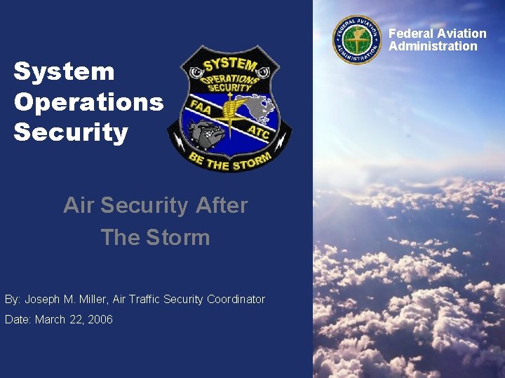 System Operations Security Federal Aviation Administration Air Security After The Storm By: Joseph M.