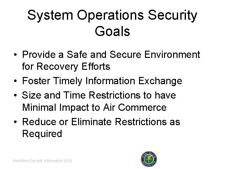 System Operations Security Goals • Provide a Safe and Secure Environment for Recovery Efforts