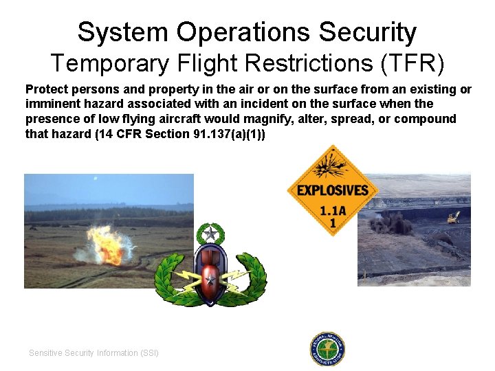 System Operations Security Temporary Flight Restrictions (TFR) Protect persons and property in the air