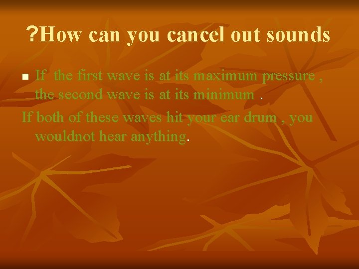 ? How can you cancel out sounds If the first wave is at its