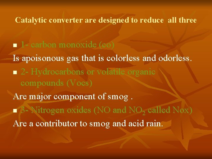 Catalytic converter are designed to reduce all three 1 - carbon monoxide (co) Is