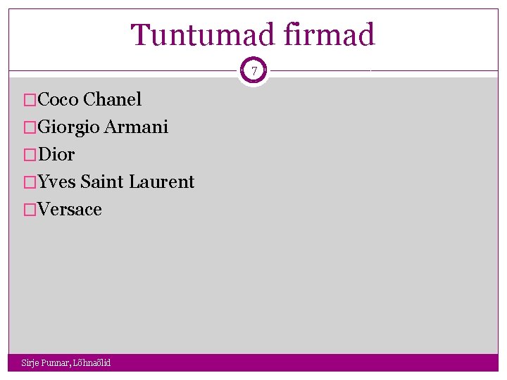 Tuntumad firmad 7 �Coco Chanel �Giorgio Armani �Dior �Yves Saint Laurent �Versace Sirje Punnar,