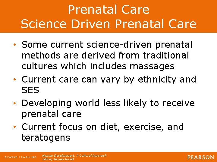 Prenatal Care Science Driven Prenatal Care • Some current science-driven prenatal methods are derived