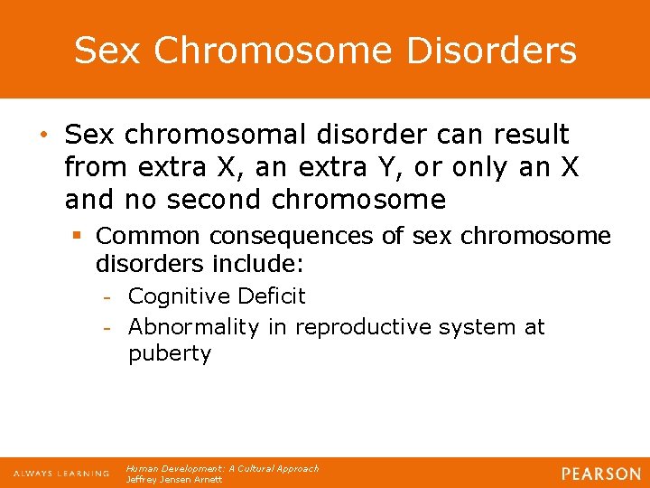 Sex Chromosome Disorders • Sex chromosomal disorder can result from extra X, an extra