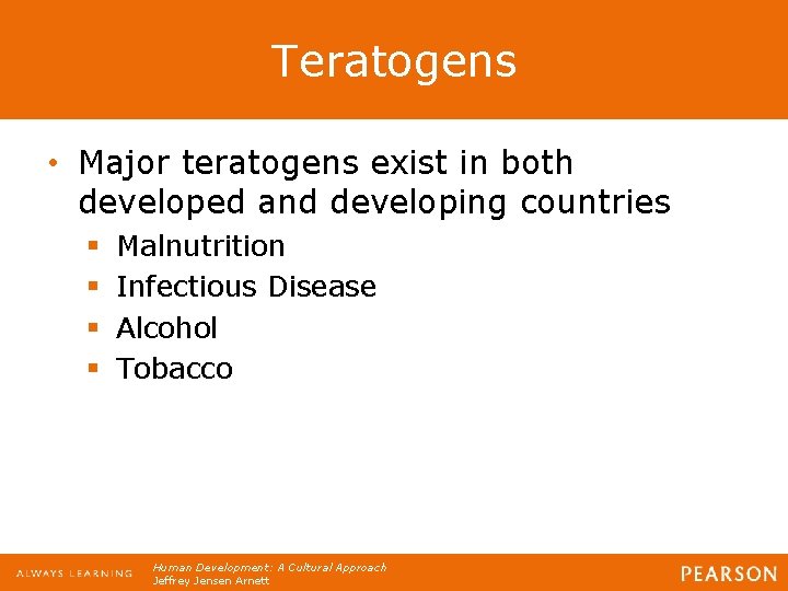 Teratogens • Major teratogens exist in both developed and developing countries § § Malnutrition