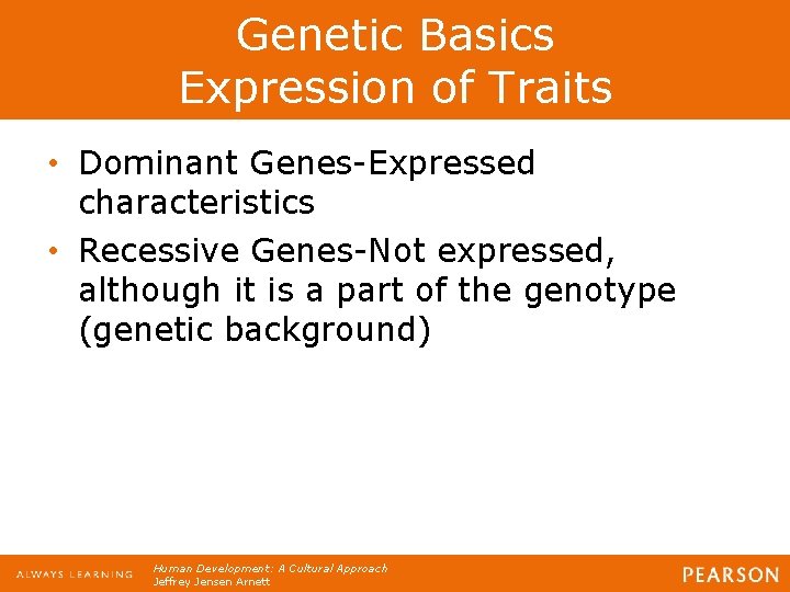Genetic Basics Expression of Traits • Dominant Genes-Expressed characteristics • Recessive Genes-Not expressed, although