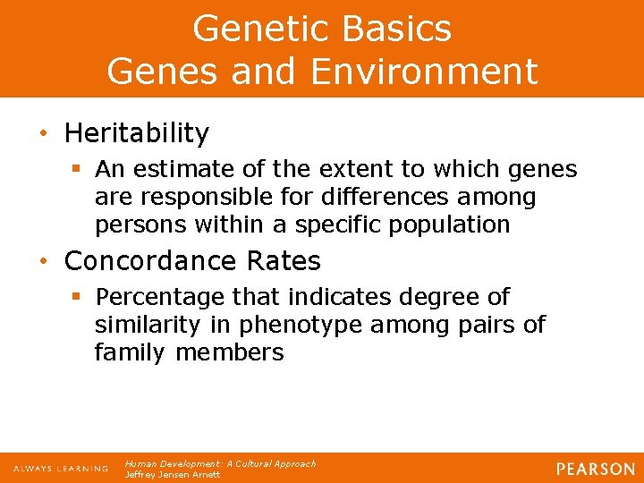 Genetic Basics Genes and Environment • Heritability § An estimate of the extent to