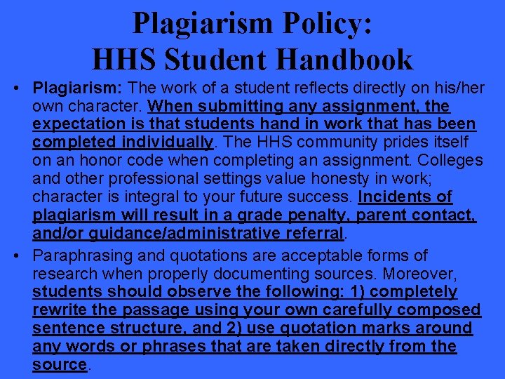 Plagiarism Policy: HHS Student Handbook • Plagiarism: The work of a student reflects directly