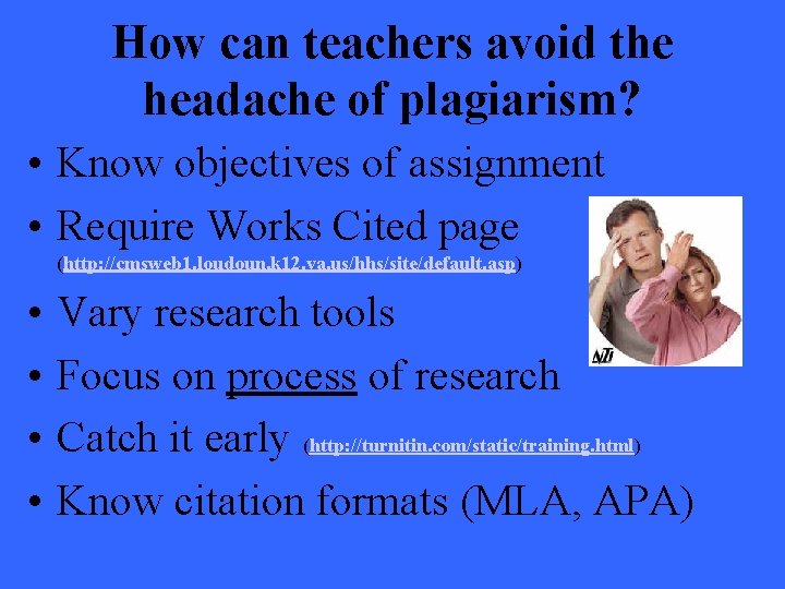 How can teachers avoid the headache of plagiarism? • Know objectives of assignment •
