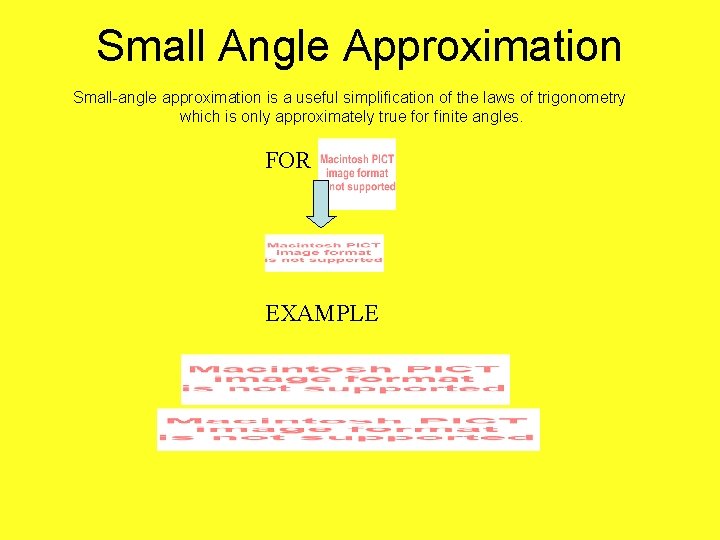 Small Angle Approximation Small-angle approximation is a useful simplification of the laws of trigonometry