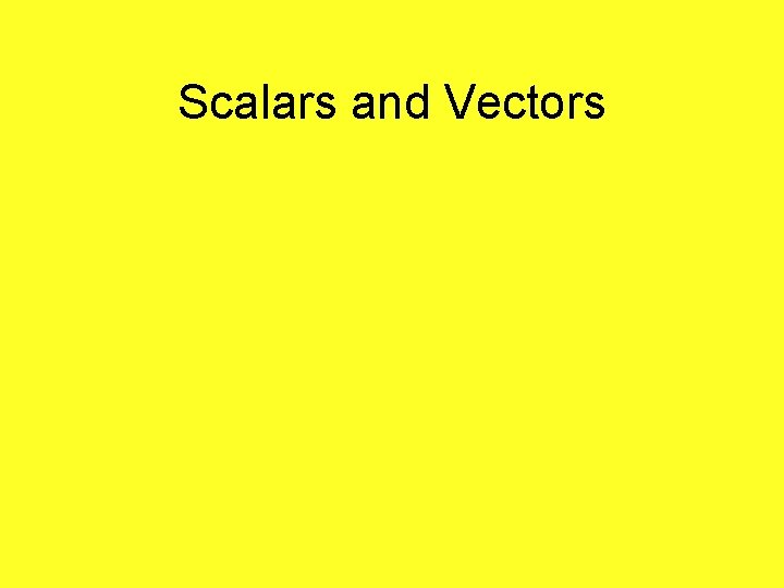 Scalars and Vectors 
