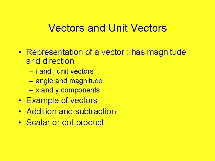 Vectors and Unit Vectors • Representation of a vector : has magnitude and direction