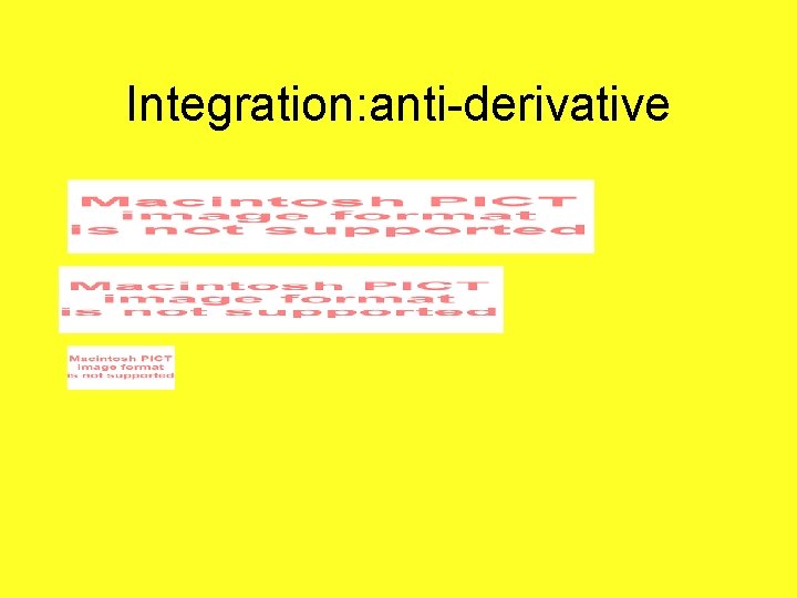 Integration: anti-derivative 