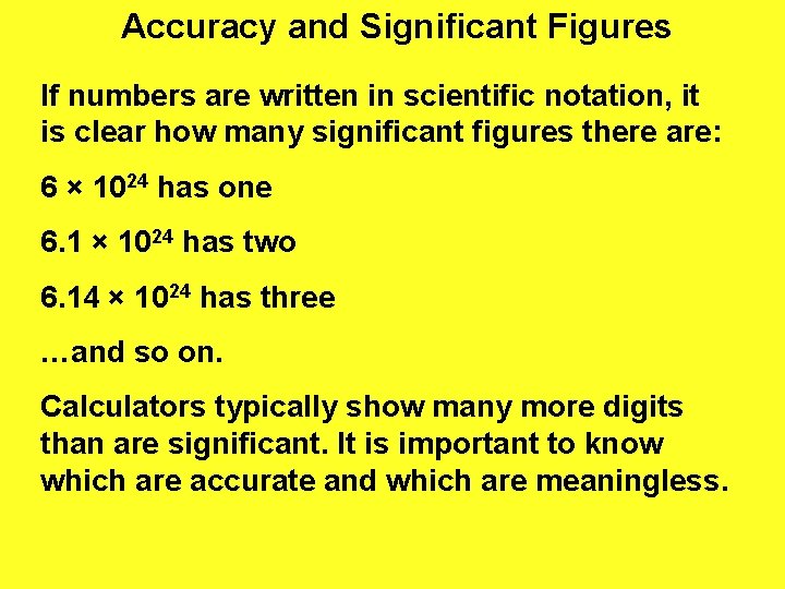 Accuracy and Significant Figures If numbers are written in scientific notation, it is clear