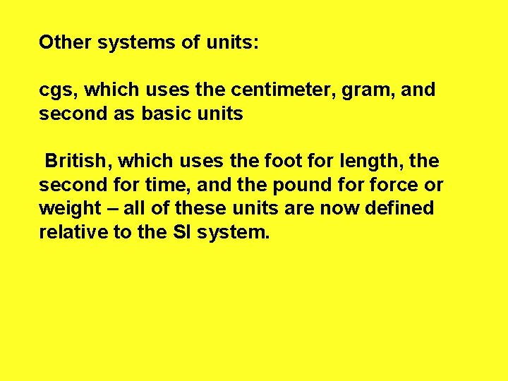 Other systems of units: cgs, which uses the centimeter, gram, and second as basic
